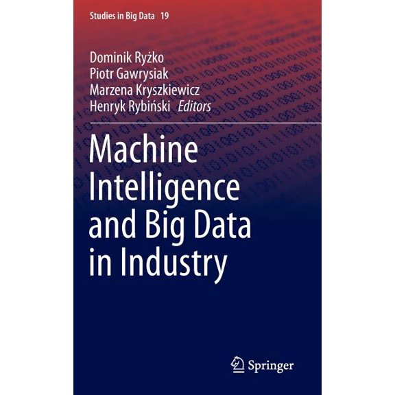 Studies in Big Data Machine Intelligence and Big Data in Industry, Book 19, (Hardcover)