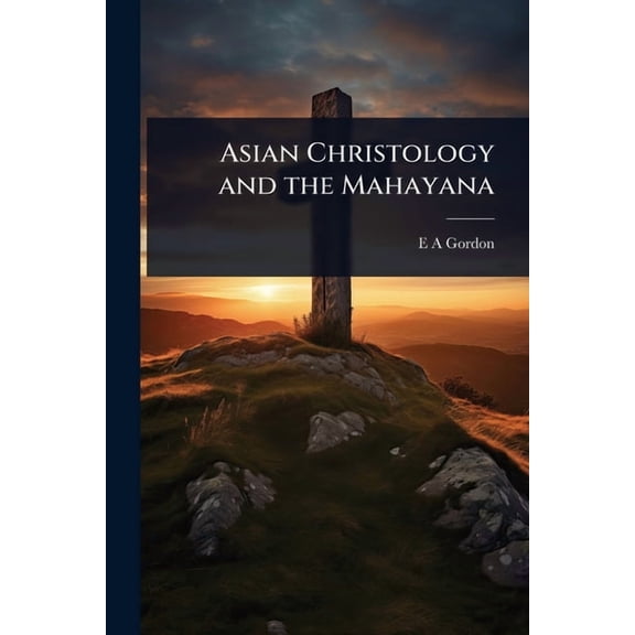 Asian Christology and the Mahayana, (Paperback)