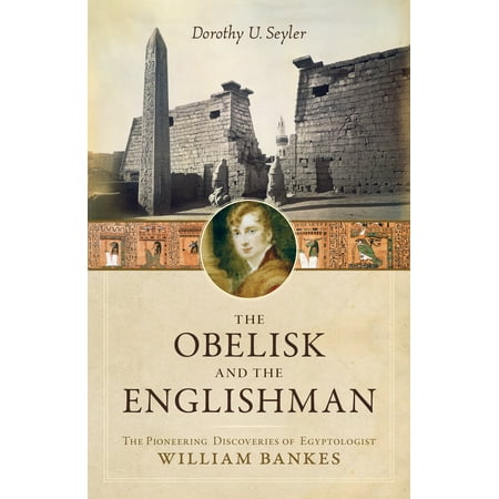 The Obelisk And The Englishman The Pioneering