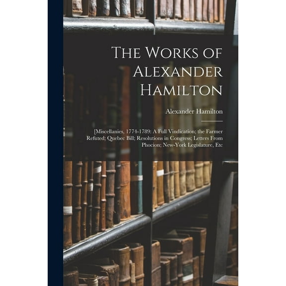The Works of Alexander Hamilton, (Paperback)