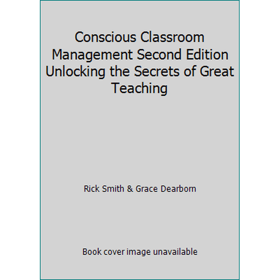 Pre-Owned Conscious Classroom Management Second Edition Unlocking the Secrets of Great Teaching (Paperback) 0979635594 9780979635595