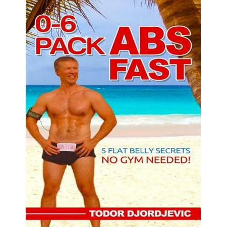 0-6 Pack Abs Fast: 5 Flat Belly Secrets - No Gym Needed! -
