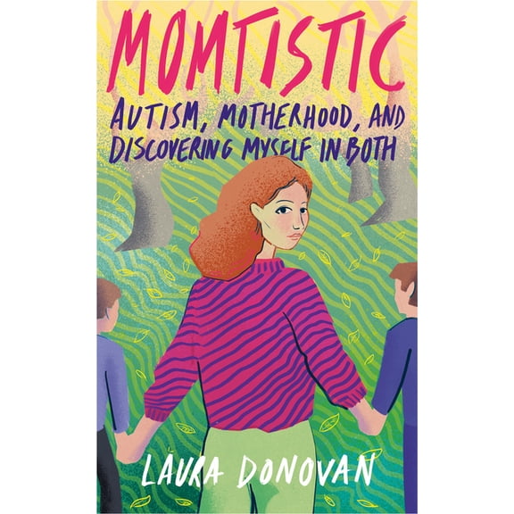 Momtistic: Autism, Motherhood, and Discovering Myself in Both, (Paperback)