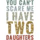 thumbnail image 2 of You Can't Scare Me I Have Two Daughters Girl Dad Father T-Shirt, 2 of 7