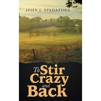To Stir Crazy and Back (Hardcover)