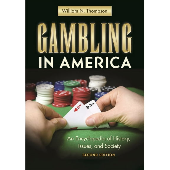Gambling in America: An Encyclopedia of History, Issues, and Society, (Hardcover)