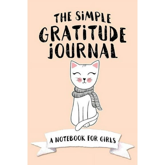 The Simple Gratitude Journal: A Notebook for Girls, (Paperback)