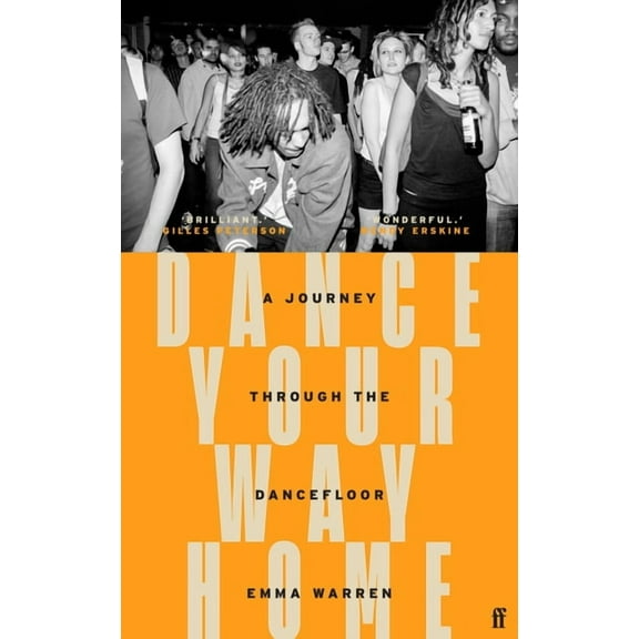Dance Your Way Home: A Journey Through the Dancefloor, (Hardcover)