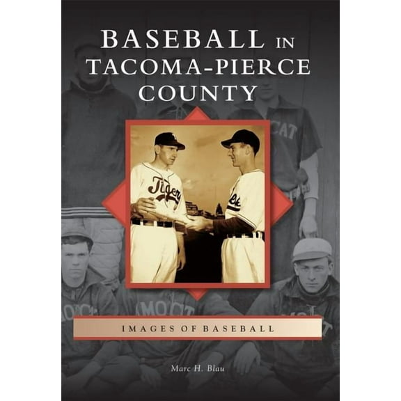 Images of Baseball: Baseball in Tacoma-Pierce County (Paperback)