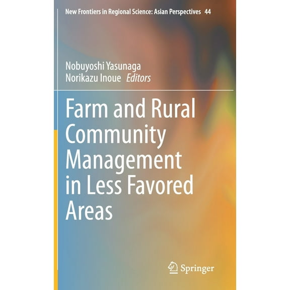 New Frontiers in Regional Science: Asian Farm and Rural Community Management in Less Favored Areas, Book 44, (Hardcover)