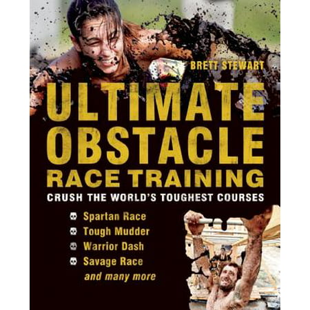 Ultimate Obstacle Race Training : Crush the World's Toughest