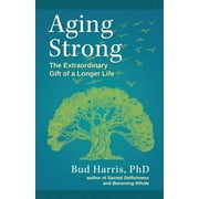 Angle View: Aging Strong: The Extraordinary Gift of a Longer Life [Paperback - Used]