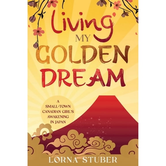 Pre-Owned Living My Golden Dream (Paperback) by Lorna Stuber