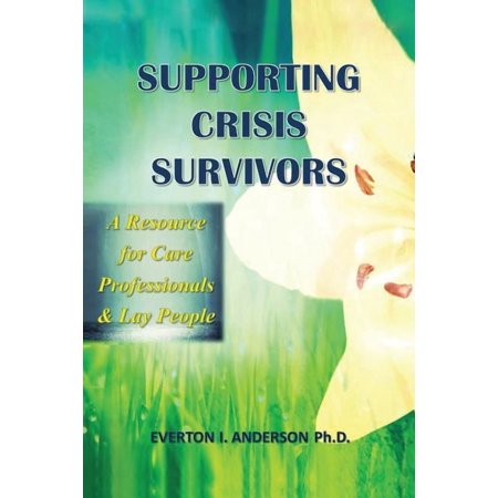 Supporting Crisis Survivors: A Resource for Careprofessionals and Lay People (Paperback)