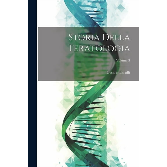Storia Della Teratologia; Volume 3 (Paperback)