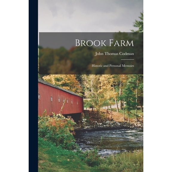 Brook Farm : Historic and Personal Memoirs (Paperback)