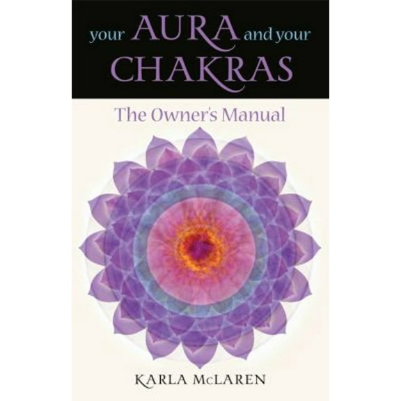 Pre-Owned Your Aura & Your Chakras: The Owner's Manual (Paperback) 1578630479 9781578630479