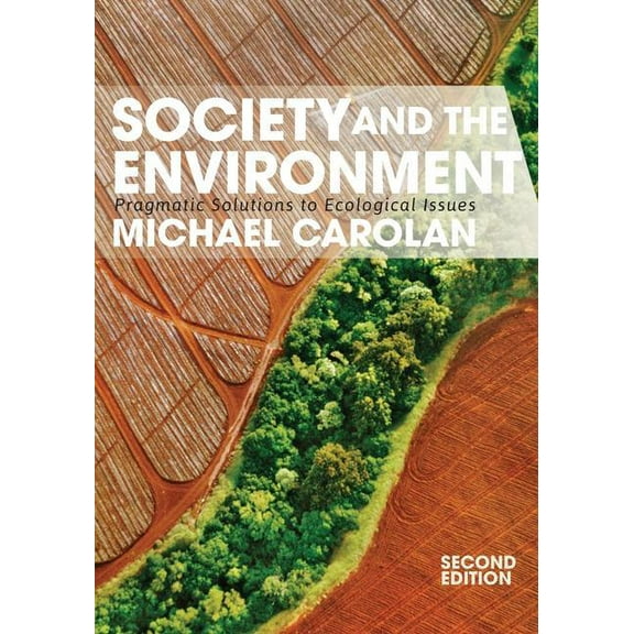 Society and the Environment: Pragmatic Solutions to Ecological Issues (Paperback)