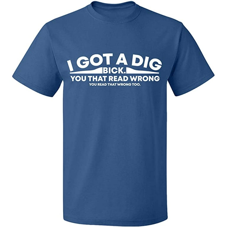 Unisex T-Shirt, I Got Dig Bick, Slim Fit, Short Sleeve Sweater - Indigo  Blue 2X-Large