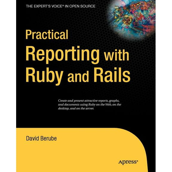 Expert's Voice in Open Source Practical Reporting with Ruby and Rails, (Paperback)