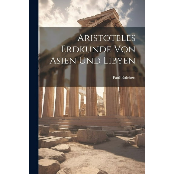 Aristoteles Erdkunde Von Asien Und Libyen (Paperback)