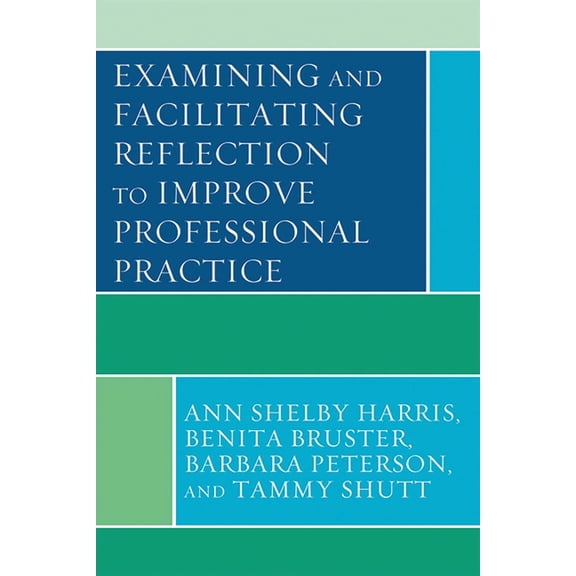 Examining and Facilitating Reflection to Improve Professional Practice, (Paperback)