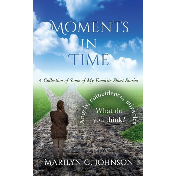 Moments in Time : A Collection of Some of My Favorite Short Stories (Paperback)