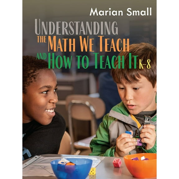 Understanding the Math We Teach and How to Teach It, K-8 (Paperback)
