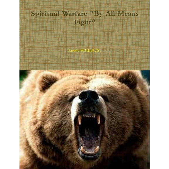 Spiritual Warfare "By All Means Fight", (Paperback)