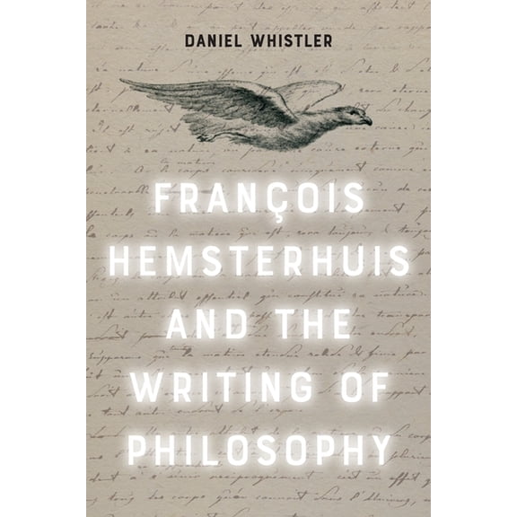 Francois Hemsterhuis and the Writing of Philosophy, (Hardcover)