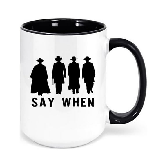 Tombstone Coffee Mug, Say When, Doc Holiday Cup, Gift For Him, Dad Mug, Gift For Grandpa, Birthday Idea, Say When Mug, Tombstone Cup, BLACK