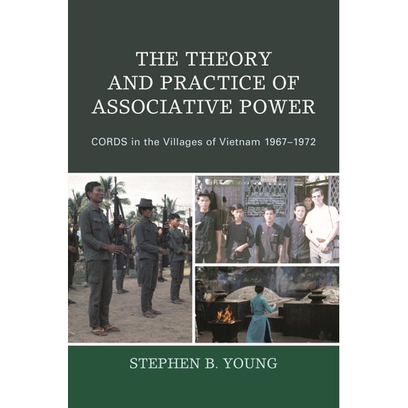 The Theory and Practice of Associative Power: Cords in the Villages of Vietnam 1967-1972, (Paperback)