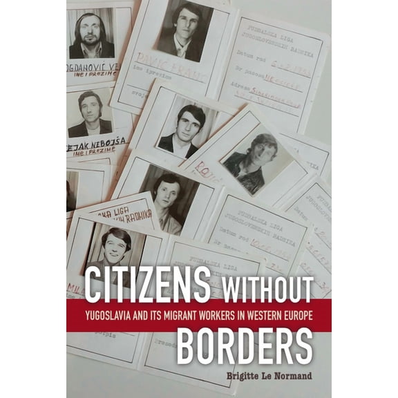 Citizens Without Borders: Yugoslavia and Its Migrant Workers in Western Europe (Hardcover)