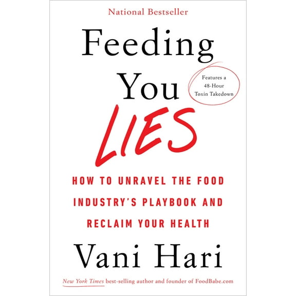 Pre-Owned Feeding You Lies: How to Unravel the Food Industry's Playbook and Reclaim Your Health (Hardcover) 1401954545 9781401954543