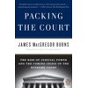 Packing the Court: The Rise of Judicial Power and the Coming Crisis of the Supreme Court, (Paperback)