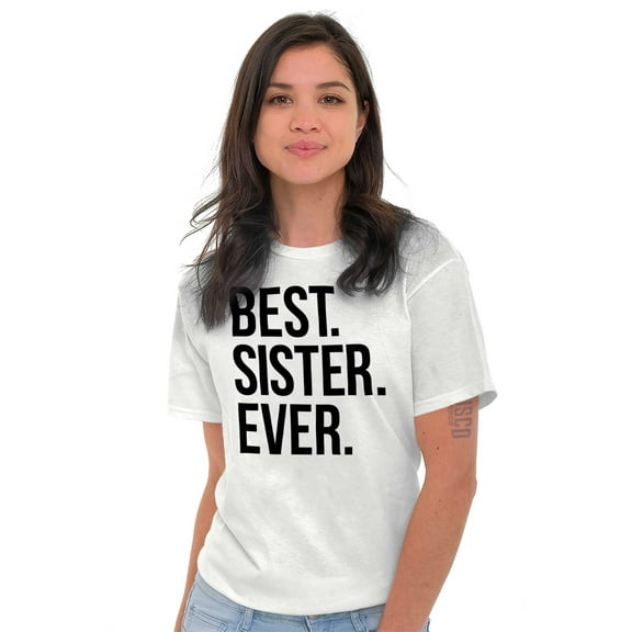 Best Relative Ever Ladies TShirts Tees T For Women Best Sister Ever Sis Brother Sister Birthday