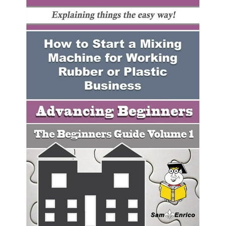 How to Start a Mixing Machine for Working Rubber or Plastic Business (Beginners Guide) -