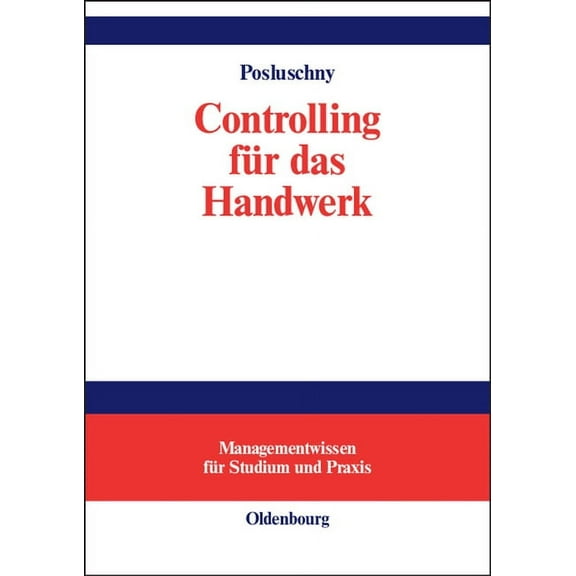 Managementwissen Für Studium Und Praxis Controlling Fur Das Handwerk: Durchgangige Fallstudie Mit Softwareunterstutzung, (Hardcover)