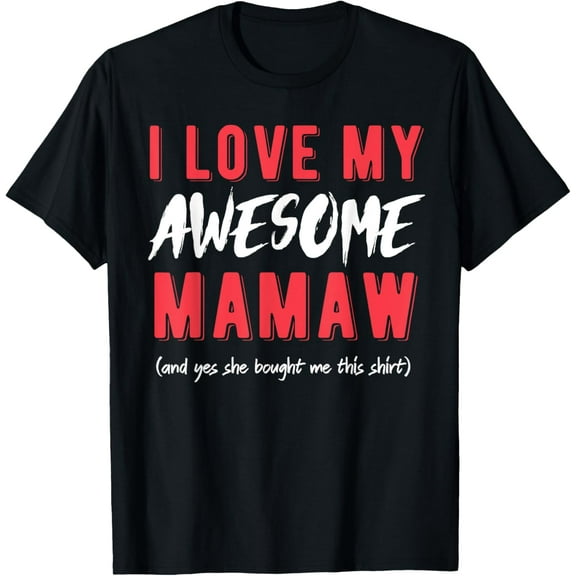 I Love My awsome Mamaw for women men kids Valentines Gift T-Shirt