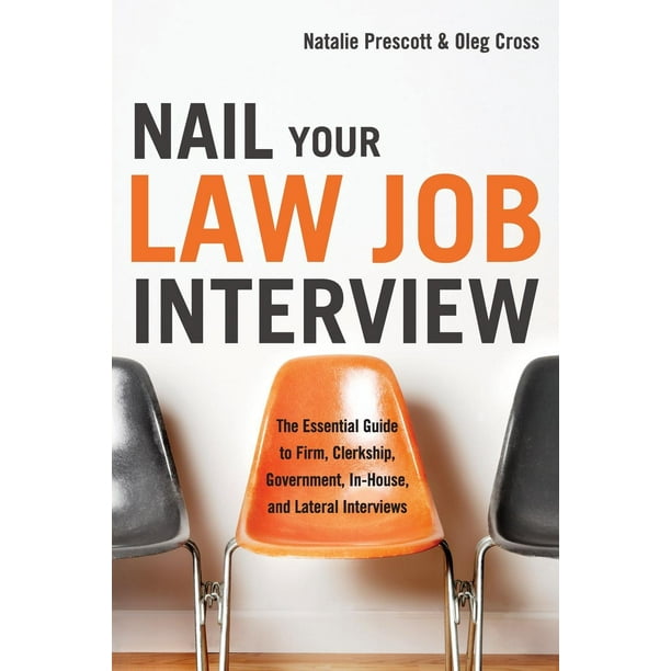 Nail Your Law Job Interview The Essential Guide To Firm Clerkship 