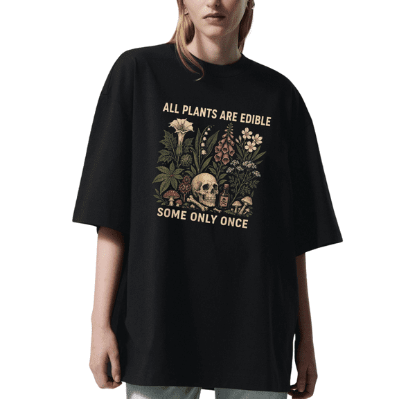 All Plants Are Edible Some Only Once T Shirt for Women, Dark Botanical Graphic Tee, Poison Garden Tshirt, Gothic Plant Lover Gift