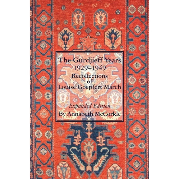 The Gurdjieff Years 1929-1949: Recollections of Louise Goepfert March, (Paperback)
