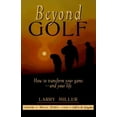 thumbnail image 1 of Pre-Owned Beyond Golf: How to Transform Your Game and Your Life (Paperback) 1883478189 9781883478186, 1 of 1