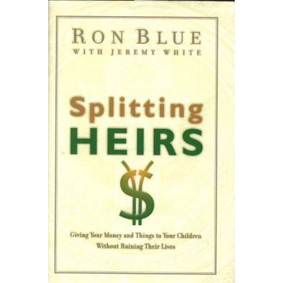 Pre-Owned Splitting Heirs: Giving Money & Things to Your Children Without Ruining Their Lives (Hardcover) 1881273059 9781881273059