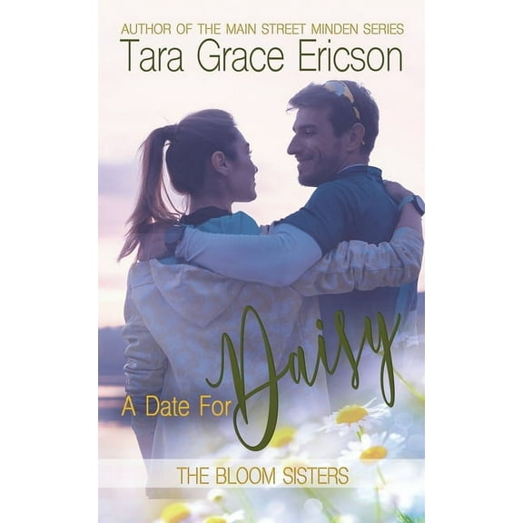 The Bloom Sisters A Date for Daisy: A Contemporary Christian Romance, Book 1, (Paperback)