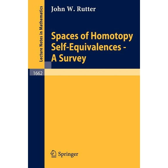 Lecture Notes in Mathematics Spaces of Homotopy Self-Equivalences - A Survey, Book 1662, (Paperback)