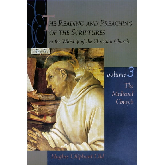 The Reading and Preaching of the Scriptures in the Worship of the Christian Church, Volume 3 : The Medieval Church (Paperback)