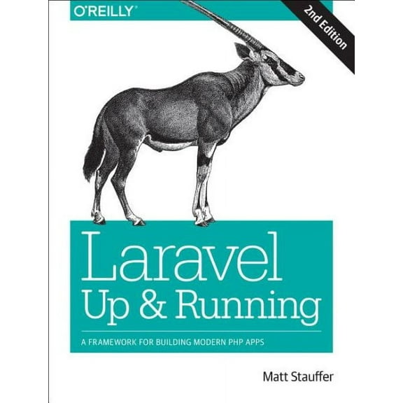 Laravel: Up  Running: A Framework for Building Modern PHP Apps