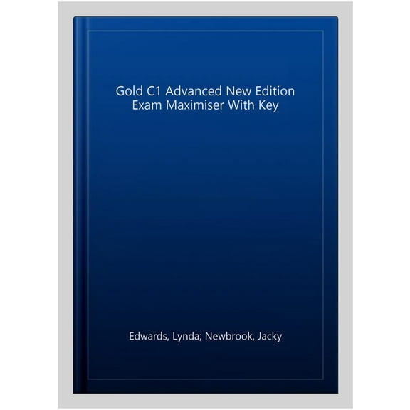 Gold C1 Advanced New Edition Exam Maximiser With Key