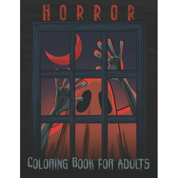 Download Horror Coloring Book For Adults Stress Relieving Horror Coloring Adult Coloring Horror Scary Coloring Books Paperback Walmart Com Walmart Com